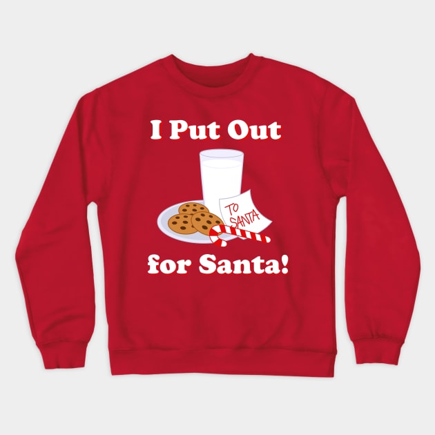 I PUT OUT FOR SANTA Crewneck Sweatshirt by thedeuce